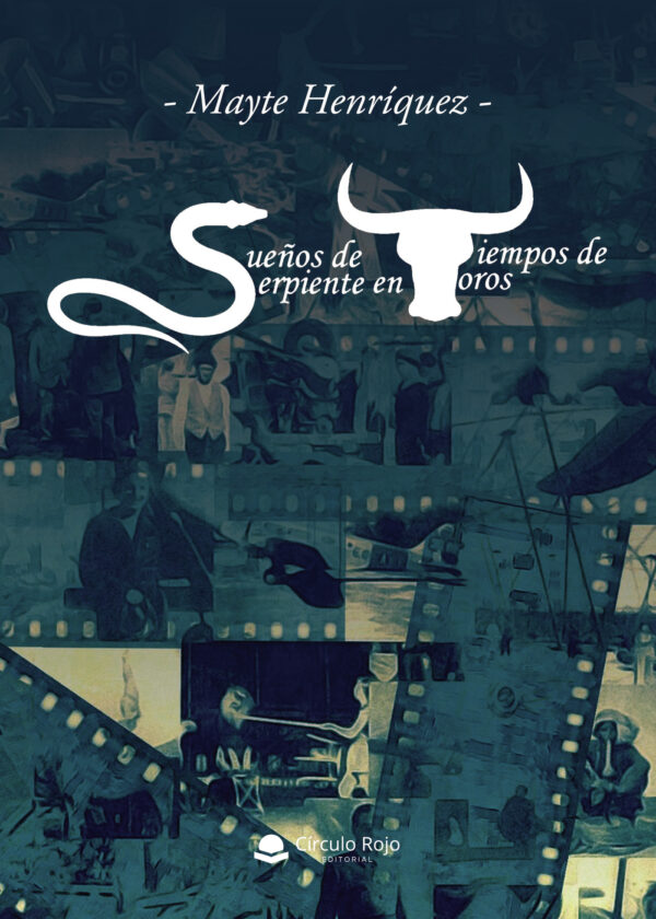 SUEÑOS DE SERPIENTE EN TIEMPOS DE TOROS 9788413381770
