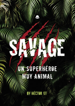 SAVAGE: UN SUPERHÉROE MUY ANIMAL