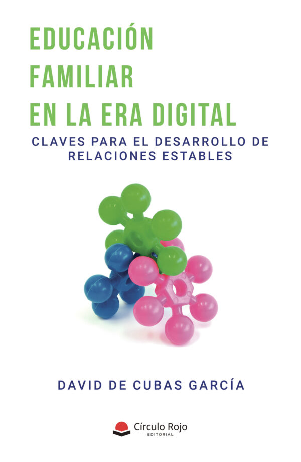 EDUCACIÓN FAMILIAR EN LA ERA DIGITAL. CLAVES PARA EL DESARROLLO DE RELACIONES ESTABLES 978841338393