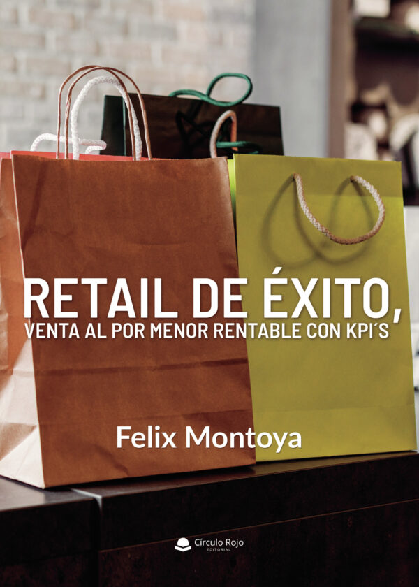 RETAIL DE ÉXITO, VENTA AL POR MENOR RENTABLE CON KPIS 9788413384009
