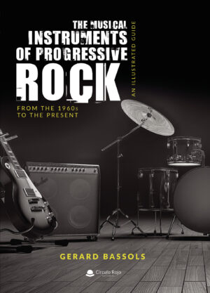 THE MUSICAL INSTRUMENTS OF PROGRESSIVE ROCK 9788413385990