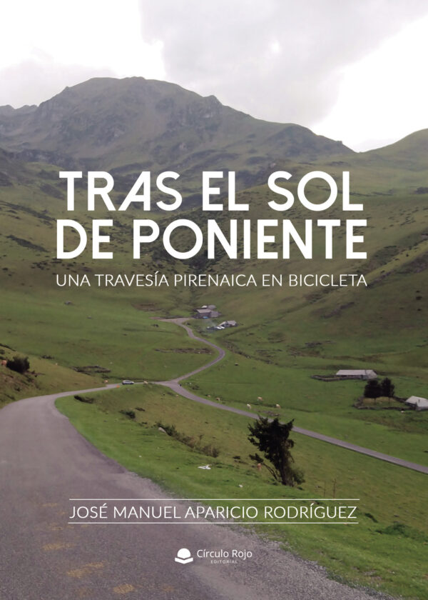 TRAS EL SOL DE PONIENTE. UNA TRAVESÍA PIRENAICA EN BICICLETA. 9788413387079