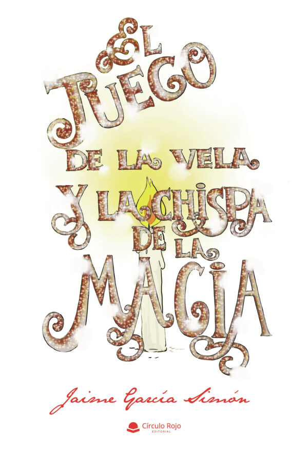 EL JUEGO DE LA VELA Y LA CHISPA DE LA MAGIA 9788413387529