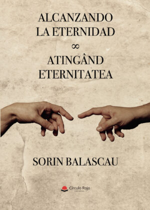 ALCANZANDO LA ETERNIDAD / ATING√Õ√¢ND ETERNITATEA