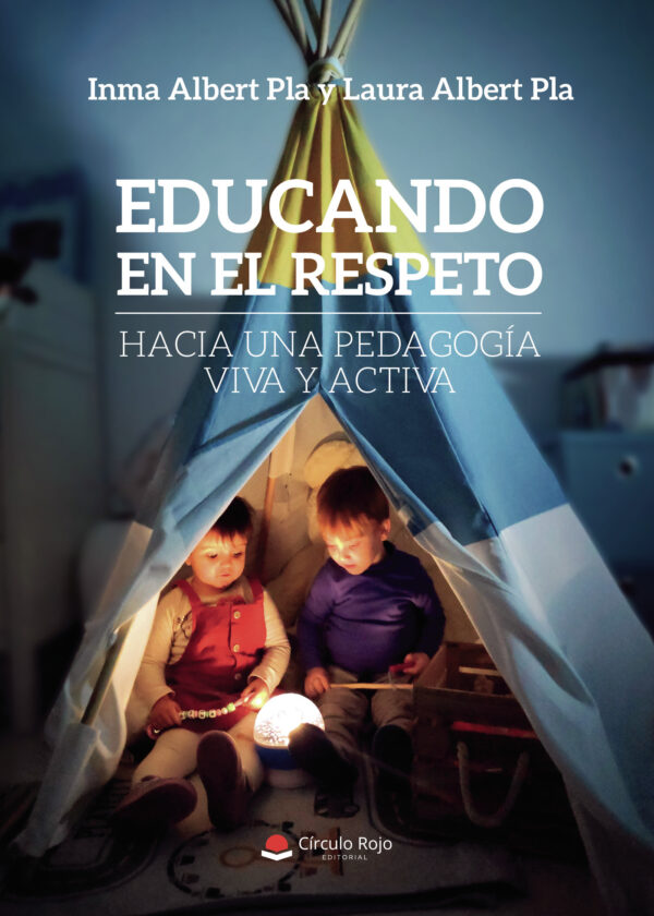 EDUCANDO EN EL RESPETO: HACIA UNA PEDAGOGÍA VIVA Y ACTIVA 9788413387925