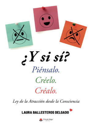 ¿Y SI SÍ? PIÉNSALO. CRÉELO. CRÉALO
