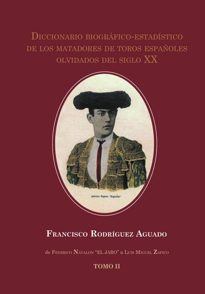 DICCIONARIO BIOGRÁFICO-ESTADÍSTICO DE LOS MATADORES DE TOROS ESPAÑOLES OLVIDADOS DEL SI