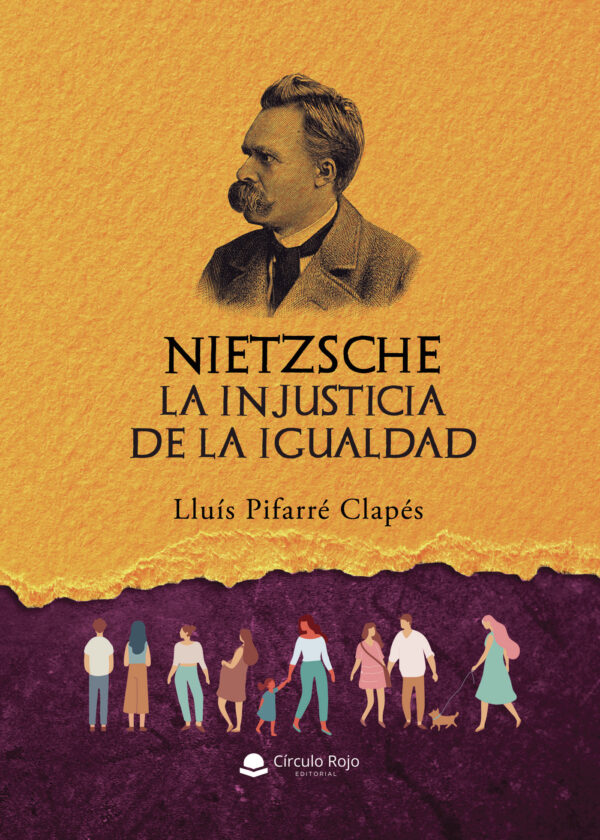 NIETZSCHE: LA INJUSTICIA DE LA IGUALDAD 9788413500027