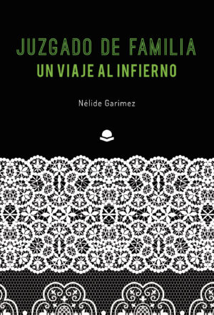 JUZGADO DE FAMILIA, UN VIAJE AL INFIERNO 9788413500812
