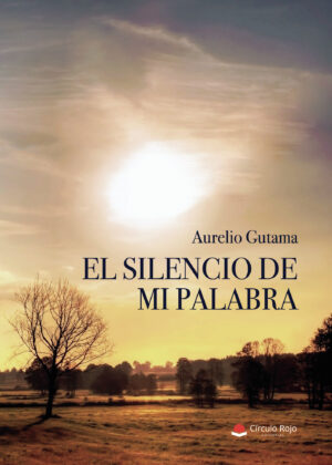 EL SILENCIO DE MI PALABRA 9788413504131