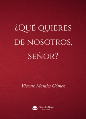 ¿QUÉ QUIERES DE NOSOTROS, SEÑOR?