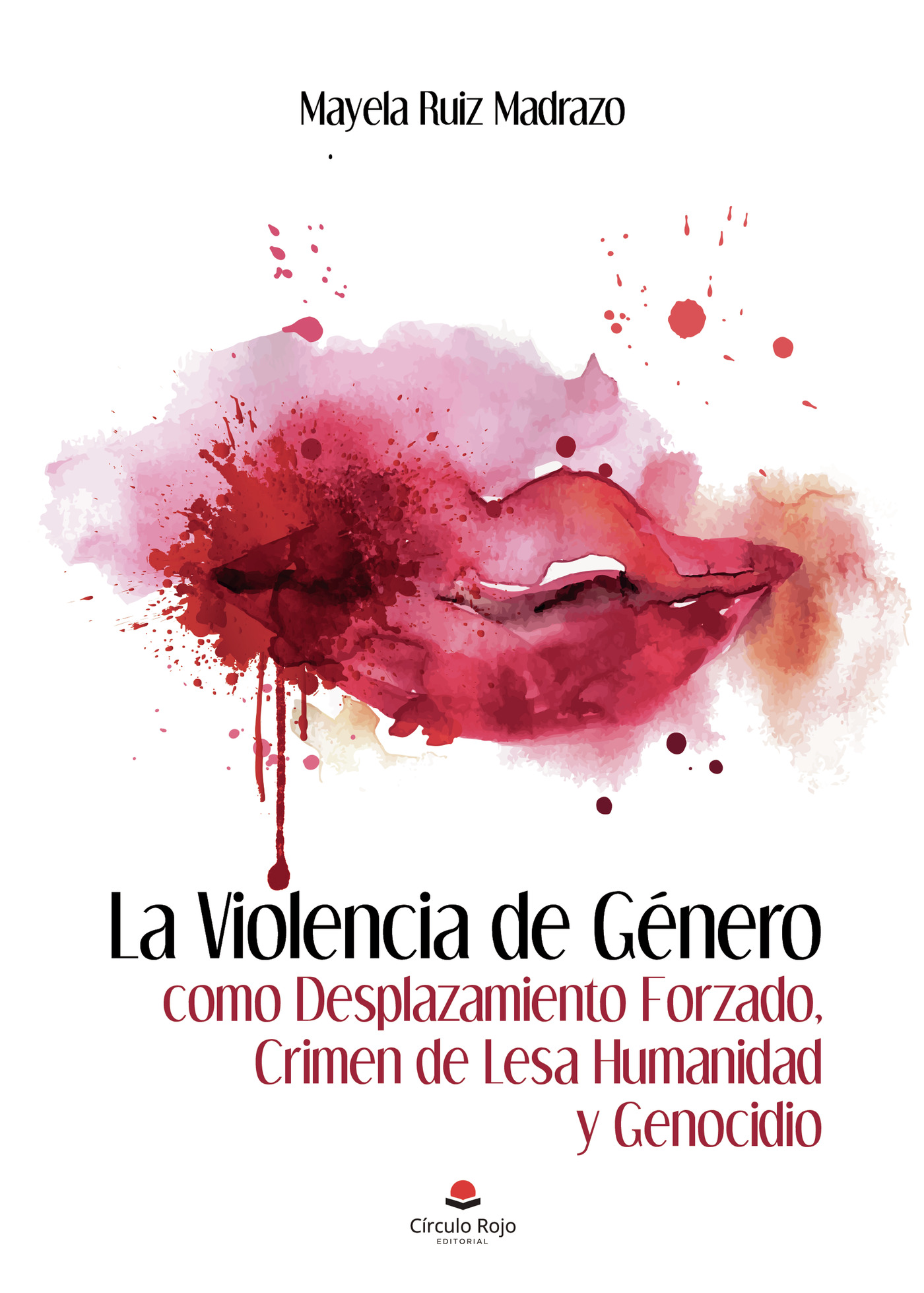 LA VIOLENCIA DE GÉNERO COMO DESPLAZAMIENTO FORZADO, CRIMEN DE LESA HUMANIDAD Y GENOCIDIO