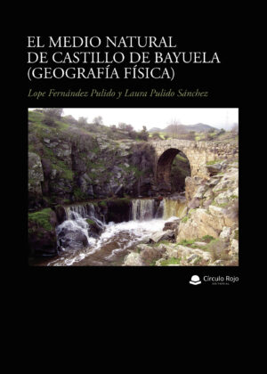 EL MEDIO NATURAL DE CASTILLO DE BAYUELA (GEOGRAFÍA FÍSICA)