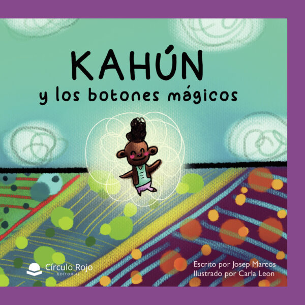 KAHÚN Y LOS BOTONES MÁGICOS 9788413633053
