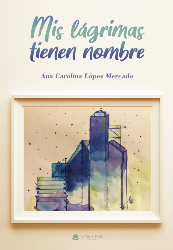 MIS LÁGRIMAS TIENEN NOMBRE 9788413635064