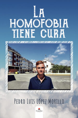 LA HOMOFOBIA TIENE CURA 9788413636511
