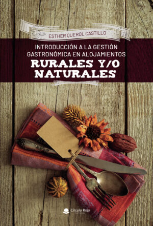INTRODUCCIÓN A LA GESTIÓN GASTRONÓMICA EN ALOJAMIENTOS RURALES Y/O NATURALES 9788413638041