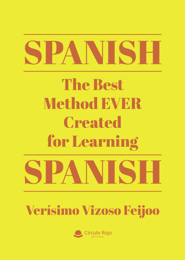 SPANISH. THE BEST METHOD EVER CREATED FOR LEARNING SPANISH 9788413639024