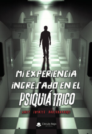 MI EXPERIENCIA INGRESADO EN EL PSIQUIÁTRICO
