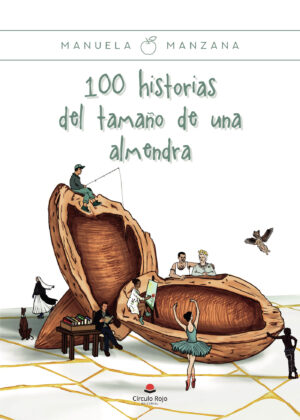 100 HISTORIAS DEL TAMAÑO DE UNA ALMENDRA
