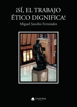¿SÍ, EL TRABAJO ÉTICO DIGNIFICA! 9788413745770