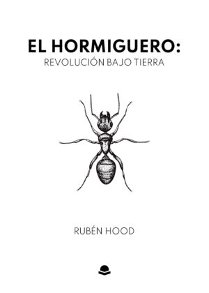 EL HORMIGUERO: REVOLUCIÓN BAJO TIERRA