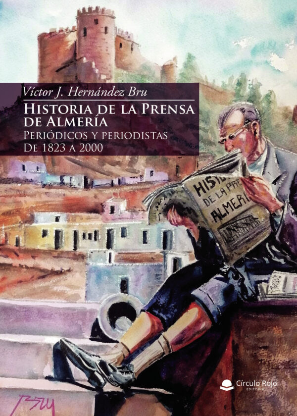 HISTORIA DE LA PRENSA DE ALMERÍA 9788413749303