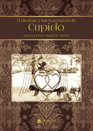 EL DESTINO Y LAS TRAVESURAS DE CUPIDO