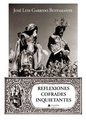 REFLEXIONES COFRADES INQUIETANTES