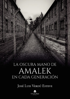 LA OSCURA MANO DE AMALEK EN CADA GENERACIÓN