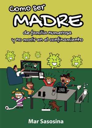 COMO SER MADRE DE FAMILIA NUMEROSA Y NO MORIR EN EL CONFINAMIENTO