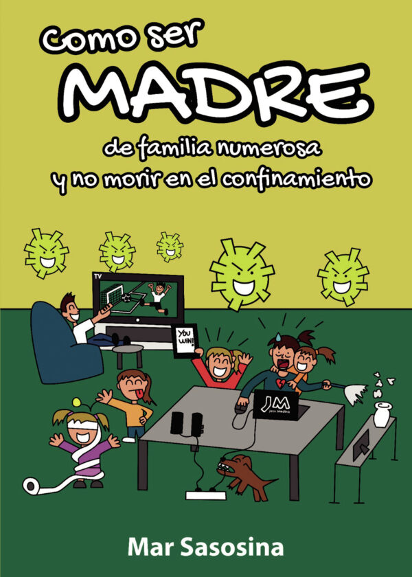 COMO SER MADRE DE FAMILIA NUMEROSA Y NO MORIR EN EL CONFINAMIENTO 9788413982236