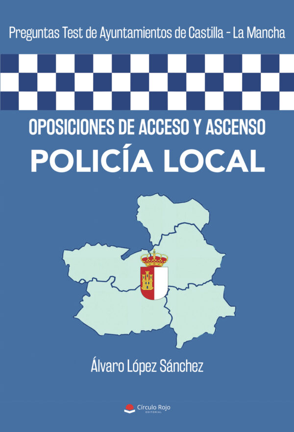 OPOSICIONES DE ACCESO Y ASCENSO POLICÍA LOCAL 9788413982564