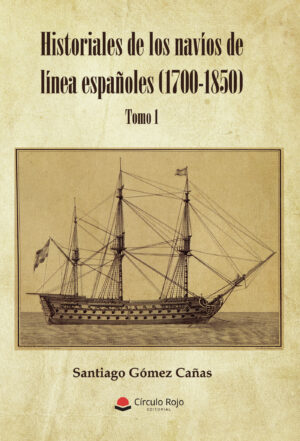 HISTORIALES DE LOS NAVÍOS DE LÍNEA ESPAÑOLES (1700-1850) 9788413983578