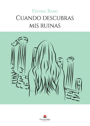 CUANDO DESCUBRAS MIS RUINAS