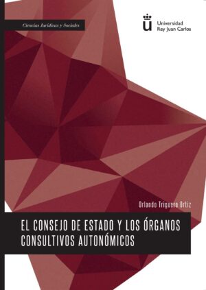 EL CONSEJO DE ESTADO Y LOS ÓRGANOS CONSULTIVOS AUTONÓMICOS 9788415455745