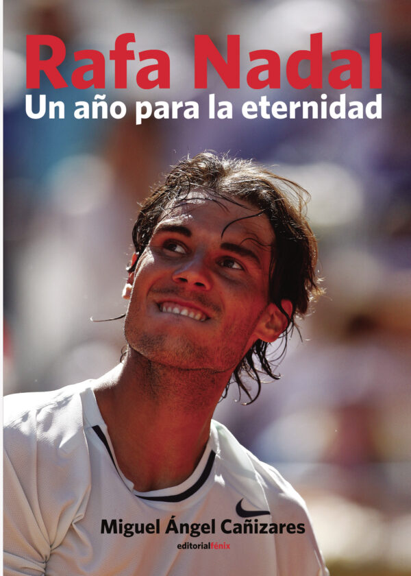 RAFA NADAL. UN AÑO PARA LA ETERNIDAD 9788416068142