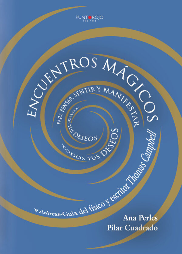 ENCUENTROS MÁGICOS PARA PENSAR, SENTIR Y MANIFESTAR TODOS TUS DESEOS 9788416068524