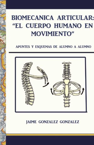 BIOMECÁNICA ARTICULAR. EL CUERPO HUMANO EN MOVIMIENTO