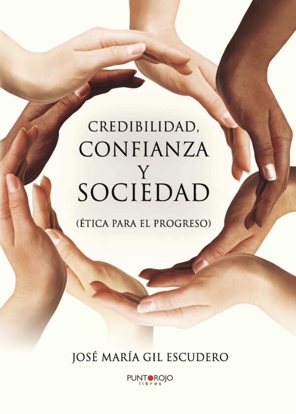 CREDIBILIDAD, CONFIANZA Y SOCIEDAD (ÉTICA PARA EL PROGRESO) 9788416157099