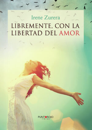LIBREMENTE, CON LA LIBERTAD DEL AMOR 9788416157327