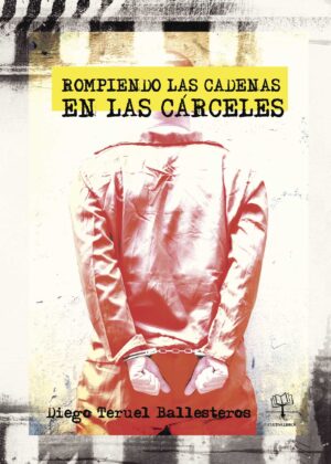 ROMPIENDO LAS CADENAS EN LAS CÁRCELES