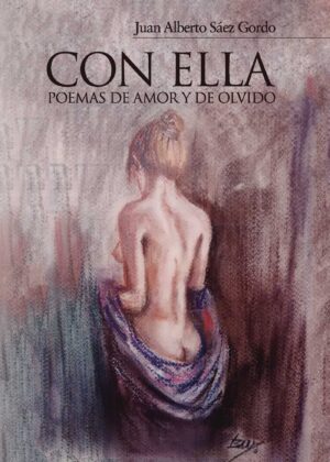 CON ELLA. POEMAS DE AMOR Y DE OLVIDO