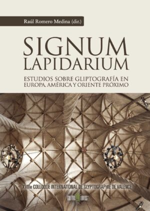 SIGNUM LAPIDARIUM. ESTUDIOS SOBRE GLIPTOGRAFÍA EN EUROPA, AMÉRICA Y ORIENTE PRÓXIMO.