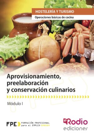 APROVISIONAMIENTO, PREELABORACIÓN Y CONSERVACIÓN CULINARIOS. OPERACIONES BÁSICAS DE COC