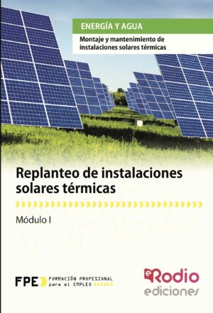 REPLANTEO DE INSTALACIONES SOLARES TÉRMICAS. ENERGÍA Y AGUA 9788416232680