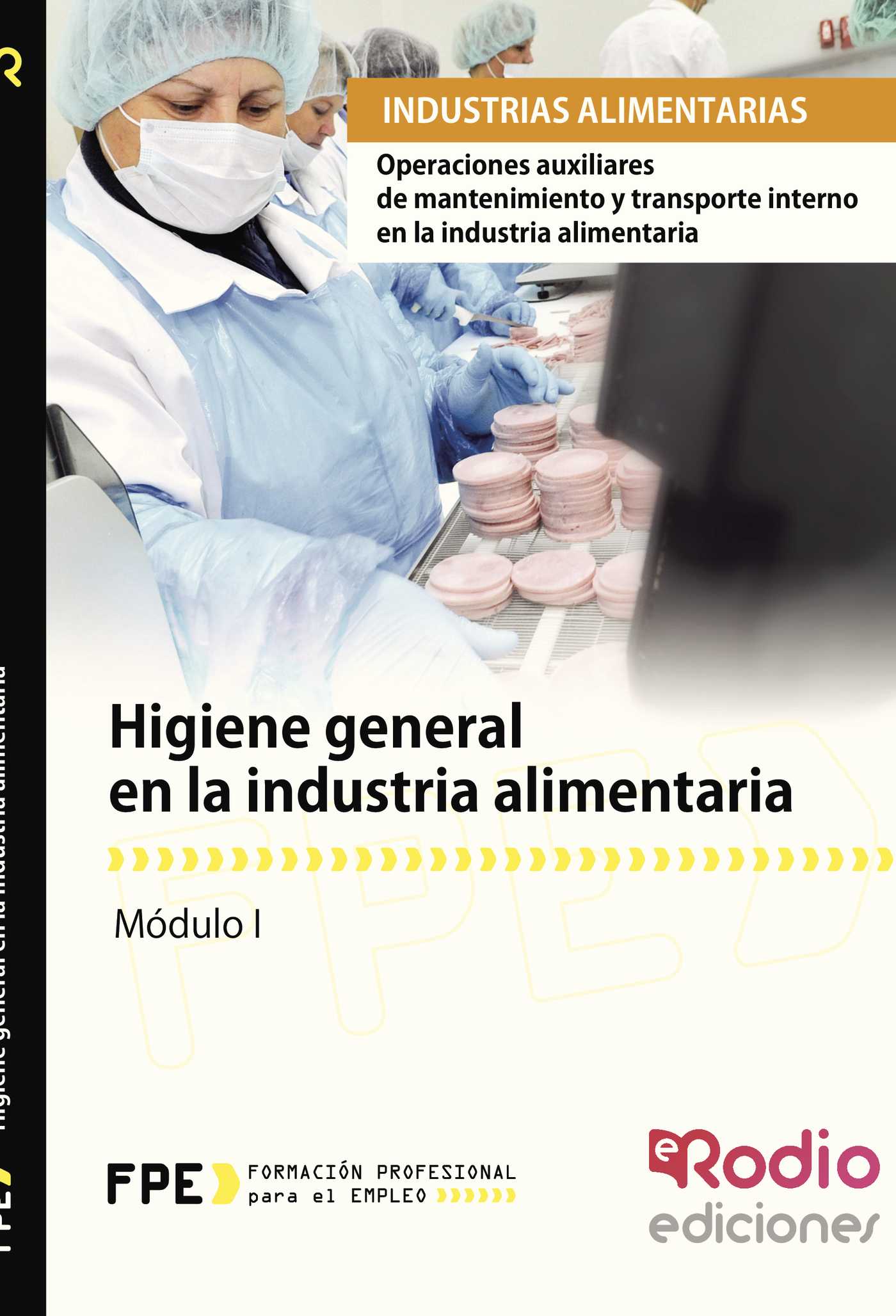 HIGIENE GENERAL EN LA INDUSTRIA ALIMENTARIA. OPERACIONES AUXILIARES DE MANTENIMIENTO Y TRA