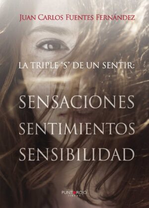 LA TRIPLE S DE UN SENTIR. SENSACIONES, SENTIMIENTOS Y SENSIBILIDAD 9788416274970