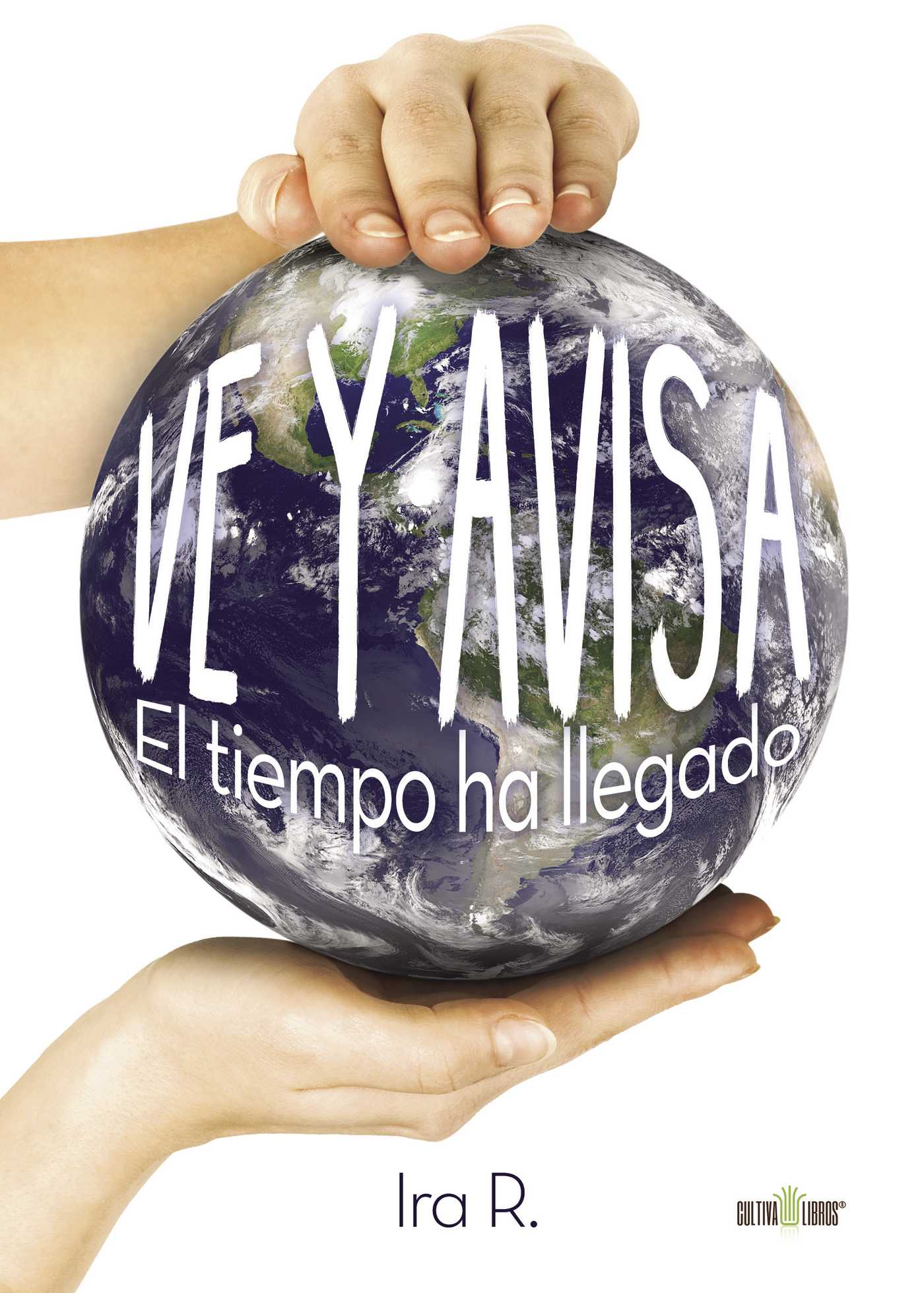 VE Y AVISA. EL TIEMPO HA LLEGADO