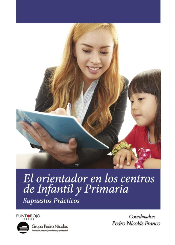 EL ORIENTADOR EN LOS CENTROS DE INFANTIL Y PRIMARIA. SUPUESTOS PRÁCTICOS 9788416439577